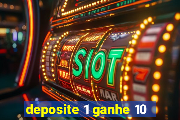 deposite 1 ganhe 10